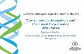 Matthew Halpin - Central Adelaide Local Health Network - Consumer Participation & the Lived Experience Workforce within Central Adelaide's Mental Health Directorate