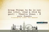 Group Things To Do in London (21st, 22nd & 23rd August) - Theatre Shows - Music Events