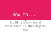 How to build relevant brand experiences in this digital era