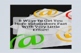 8 Ways To Get You More Subscribers Fast With Very Little Effort!