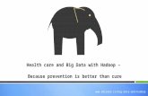 Health care and big data with hadoop – Beacuse prevention is better than cure