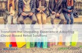 Transform the shopping experience adopting cloud based retail solutions
