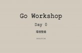 Go Workshop Day 0