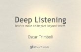 Deep Listening - Impact beyond words
