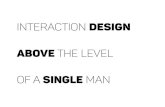 Interaction Design Above the Level of a Single Man