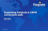 Curriculum, assessment & the CEFR: Exploiting Eaquals CEFR curriculum aids: teaching content and assessment tasks at different levels - Brian North