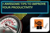 7 AWESOME TIPS TO IMPROVE YOUR PRODUCTIVITY