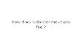 How does leicester make you feel.