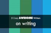 5 Crazy Awesome Writers on Writing