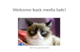 Welcome back media lads!