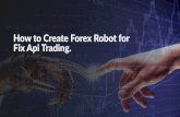 How to create Forex Robot for Fix Api Trading