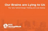 Our Brains are Lying to Us The “why” behind Design Thinking and Lean Startup by Hart Shafer