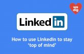 How to use Linkedin to stay ‘top of mind’! by Martin Shervington