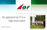An  approach to it in a high level event - IOF HLES 2017