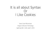 It is all about syntax or I like cookies
