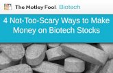 4 not too-scary ways to make money on biotech stocks