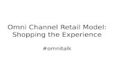 Omni Channel Retail Model: Shopping the Experience