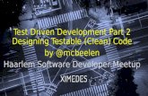Designing Testable (Clean) Code part of TDD Serie of the Haarlem Software Developer Meetup