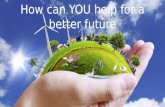 How can YOU help for a better future