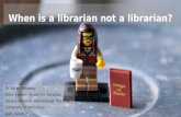 When is a librarian not a librarian?
