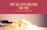 Not All Fats Are Bad For You: These Fats Fight Flab