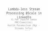 Lambda-less Stream Processing @Scale in LinkedIn