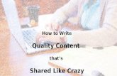 How to write quality content that's shared like crazy