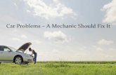 Car Problems – A Mechanic Should Fix It