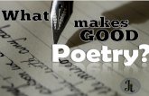 WHAT MAKES GOOD POETRY