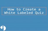 How to Create a White Labeled Quiz