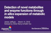 Detection of novel metabolites and enzyme functions though in silico expansion of metabolic models