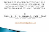 The role of academic institutions and Professional Bodies as strategies for National Integrated Infrastructure masterplan NIMP 2014 Implimentation by O.s.v oduwole