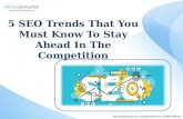 5 SEO Trends That You Must Know To Stay Ahead in the Competition
