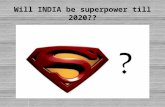 Will india be superpower till 2020 (1)