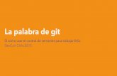 The Gift of Git [Español: La Palabra de Git]