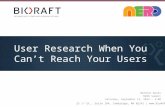 User Research When You Can’t Reach Your Users NERD 20140913
