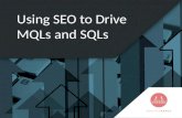 Using SEO to Drive MQLs and SQLs