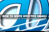 HOW TO WRITE EFFECTIVE EMAILS
