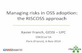 Managing Risks in Open Source Software adoption: the RISCOSS Approach, OW2con'14, Paris.