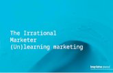The Irrational Marketer - Unlearning marketing