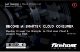 BECOME A SMARTER CLOUD CONSUMER - Ripping through the Rhetoric to Find Your Cloud & Control Your Risk