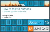 DockerCon SF 2015: How to talk to humans