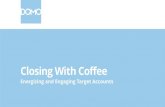 Closing with Coffee: Energizing and Engaging Target Accounts
