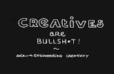Creatives are Bullsh*t - Engineering Creativity