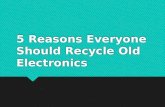 5 Reasons Everyone Should Recycle Old Electronics