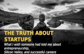 The Truth About Startups: What I wish someone had told me about entrepreneurship, Silicon Valley, and successful careers
