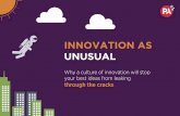 Innovation as unusual: Why a culture of innovation will stop your best ideas from leaking through the cracks