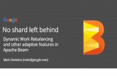 Flink Forward SF 2017: Malo Deniélou -  No shard left behind: Dynamic work rebalancing and Autoscaling in Apache Beam
