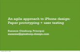 An agile approach to iPhone design:  Paper prototyping + user testing