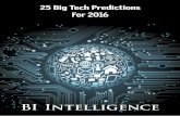 25 BIG TECH PREDICTIONS FOR 2016 - REPORT BY BI INTELLIGENCE TEAM